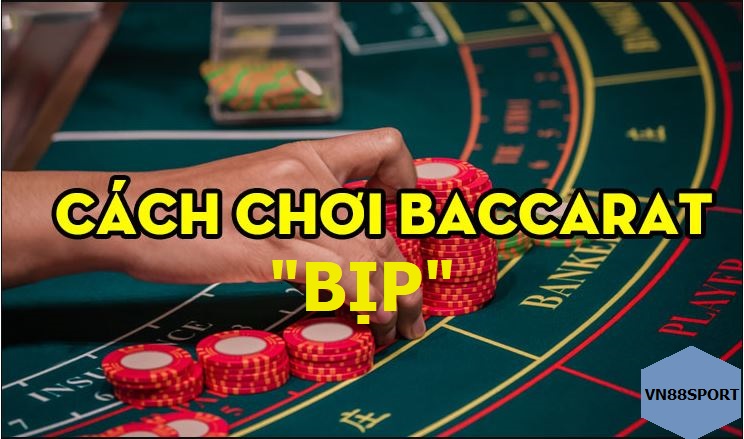 Cach choi baccarat bip chi tiet hinh anh 1